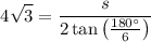 $4\sqrt{3} =\frac{s}{2 \tan \left(\frac{180^\circ}{6}\right)}