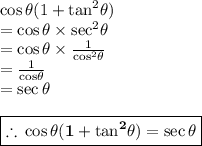 \cos \theta(1 +  { \tan}^{2}  \theta) \\  =  \cos \theta \times { \sec}^{2}  \theta \\  = \cos \theta \times \frac{1}{{ \cos}^{2}  \theta}  \\  = \frac{1}{{ \cos} \theta}  \\  =  \sec  \theta  \\  \\   \red{ \boxed{ \bold{\therefore \:  \cos \theta(1 +  { \tan}^{2}  \theta)=  \sec  \theta }}} \\