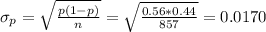 \sigma_p=\sqrt{\frac{p(1-p)}{n}}= \sqrt{\frac{0.56*0.44}{857}}=0.0170