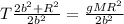 T\frac{2b^2 + R^2}{2b^2} = \frac{gMR^2}{2b^2}