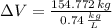\Delta V = \frac{154.772\,kg}{0.74\,\frac{kg}{L} }