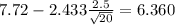7.72-2.433\frac{2.5}{\sqrt{20}}=6.360
