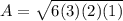 A=\sqrt{6(3)(2)(1)}