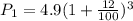 P_{1} = 4.9 (1  + \frac{12}{100}) ^{3}