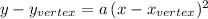 y-y_{vertex}=a\,(x-x_{vertex})^2