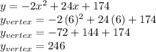 y=-2x^2+24x+174\\y_{vertex}=-2\,(6)^2+24\,(6)+174\\y_{vertex}=-72+144+174\\y_{vertex}=246