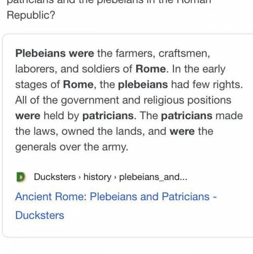 What is one way that patricians had more power than plebeians? A) Patricians could own land. B) Patr