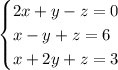 \begin{equation*} \begin{cases}   2x+y-z=0    \\   x -y+z=6   \\   x +2y+z=3 \end{cases}\end{equation*}