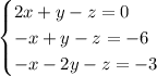 \begin{equation*} \begin{cases}   2x+y-z=0    \\   -x +y-z=-6   \\   -x -2y-z=-3 \end{cases}\end{equation*}