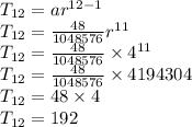 T_{12} = ar^{12-1}\\T_{12} = \frac{48}{1048576} r^{11}\\T_{12} = \frac{48}{1048576} \times 4^{11}\\T_{12} = \frac{48}{1048576} \times 4194304\\T_{12} = 48 \times 4\\T_{12} = 192