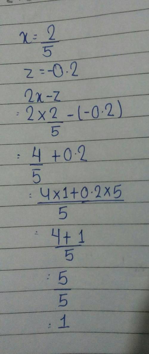 2x-z if x= 2/5 and z=-0.2