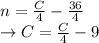 n=\frac{C}{4}-\frac{36}{4}\\\rightarrow C=\frac{C}{4}-9