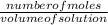 \frac{number of moles}{volume of solution}