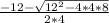 \frac{-12-\sqrt{12^2-4*4*8} }{2*4}