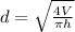 d=\sqrt {\frac {4V}{\pi h}}
