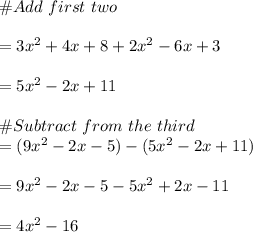 \#Add \ first \ two\\\\=3x^2 +4x+8 +2x^2-6x+3\\\\=5x^2-2x+11\\\\\# Subtract\ from \ the \ third\\=(9x^2-2x-5)-(5x^2-2x+11)\\\\=9x^2-2x-5-5x^2+2x-11\\\\=4x^2-16