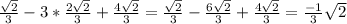 \frac{\sqrt{2} }{3} -3*\frac{2\sqrt{2} }{3} +\frac{4\sqrt{2}}{3} =\frac{\sqrt{2} }{3}-\frac{6\sqrt{2} }{3}+\frac{4\sqrt{2}}{3}=\frac{-1}{3} \sqrt{2}
