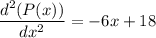\dfrac{d^2(P(x))}{dx^2} = -6x + 18