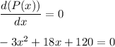 \dfrac{d(P(x))}{dx} = 0\\\\-3x^2 + 18x+120 = 0