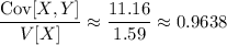 \dfrac{\mathrm{Cov}[X,Y]}{V[X]}\approx\dfrac{11.16}{1.59}\approx0.9638
