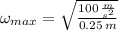 \omega_{max} = \sqrt{\frac{100\,\frac{m}{s^{2}} }{0.25\,m} }