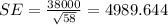 SE= \frac{38000}{\sqrt{58}}= 4989.644