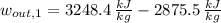 w_{out, 1} = 3248.4\,\frac{kJ}{kg} - 2875.5\,\frac{kJ}{kg}