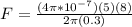 F = \frac{(4\pi *10^{-7})(5)(8)}{2\pi (0.3)}