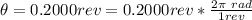 \theta  = 0.2000 rev = 0.2000 rev * \frac{2 \pi \ rad }{1 rev}