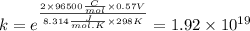 k=e^{\frac{2\times 96500\frac{C}{mol}\times 0.57V}{8.314\frac{J}{mol.K}\times 298K}}=1.92\times 10^{19}