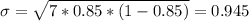 \sigma = \sqrt{7*0.85*(1-0.85)}=0.945