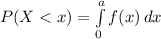 P(X < x) = \int\limits^a_0 {f(x)} \, dx