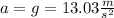 a = g = 13.03 \frac{m}{s^{2} }