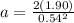 a = \frac{2(1.90)}{0.54^{2} }