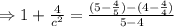 \Rightarrow 1+\frac{4}{c^2}=\frac{(5-\frac45)-(4-\frac44)}{5-4}