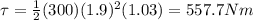 \tau=\frac{1}{2}(300)(1.9)^2(1.03)=557.7Nm