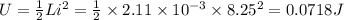 U=\frac{1}{2}Li^2=\frac{1}{2}\times 2.11\times 10^{-3}\times 8.25^2=0.0718J