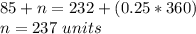 85+n=232+(0.25*360)\\n= 237\ units