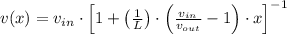 v (x) = v_{in}\cdot \left[1 + \left(\frac{1}{L}\right)\cdot \left(\frac{v_{in}}{v_{out}}-1  \right)\cdot x \right]^{-1}