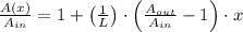 \frac{A(x)}{A_{in}} = 1 + \left(\frac{1}{L}\right)\cdot \left( \frac{A_{out}}{A_{in}}-1\right)\cdot x