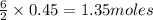 \frac{6}{2}\times 0.45=1.35moles