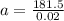 a=\frac{181.5}{0.02}