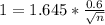 1 = 1.645*\frac{0.6}{\sqrt{n}}