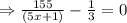 \Rightarrow  \frac{155}{(5x+1)}-\frac13=0