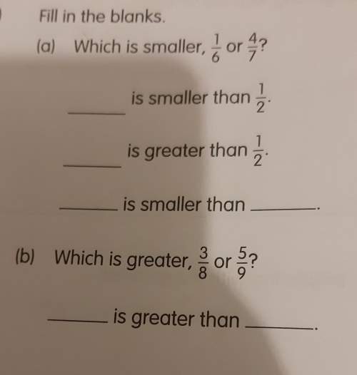 (2)(a)which is smaller, 1/6 or 4/7?  is smaller than 1/2 is greater than 1/2