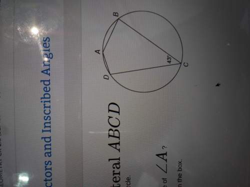 Quadrilateral abcd is inscribed in the circle. what is the measure of angle a