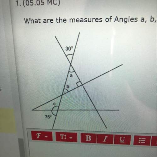 What are the measures of angles a,b, and c? show your work and explain you answers.