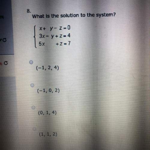 What is the solution to the system? x+y-z=0  3x-y+z=4  5x+z=7