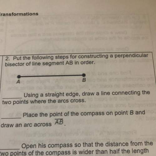 Asap!  put the following steps for constructing a perpendicular bisector of line segment
