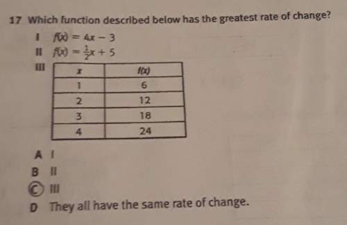 Which function described below has the greatest rate of change? i will mark brainliest